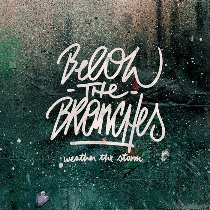 Below The Branches - Weather The Storm [EP] (2012)